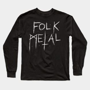 Dark and Gritty Folk Metal text Long Sleeve T-Shirt